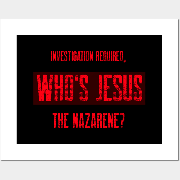 Who Is Jesus Investigation Required? Wall Art by The Witness